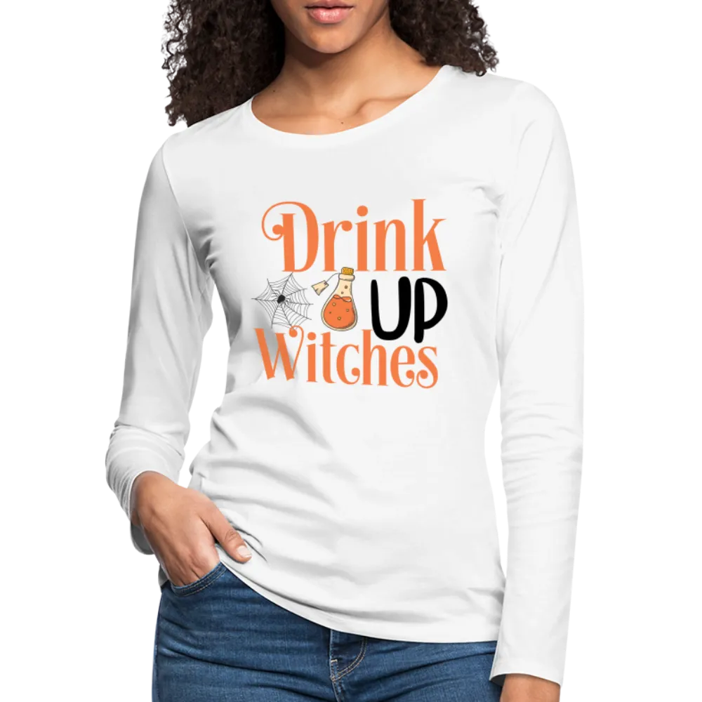 Drink Up Witches Women's Premium Long Sleeve T-Shirt